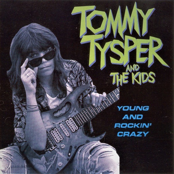 Tommy Tysper And The Kids – Young And Rockin Crazy (1990)